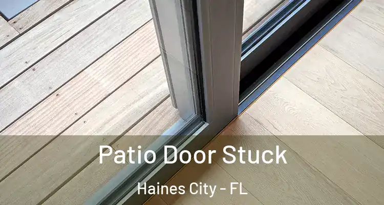  Patio Door Stuck Haines City - FL